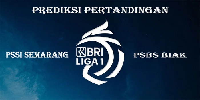 Liga-1-Indonesia---Prediksi-Pertandingan-PSSI-Semarang-vs-PSBS-Biak,-Tanggal-23-Agustus